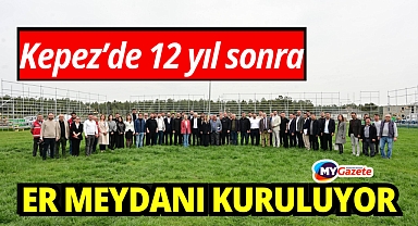 Kepez’de 12 yıl aradan sonra er meydanı kuruluyor