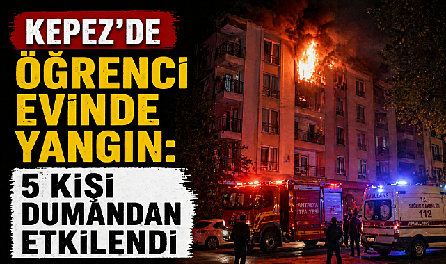 Kepez'de öğrenci evinde yangın: 5 kişi dumandan etkilendi