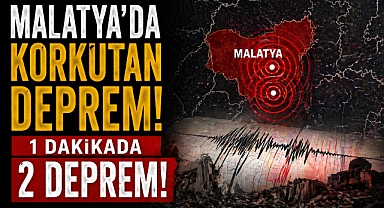 Malatya'da korkutan deprem! 1 dakikada 2 deprem!