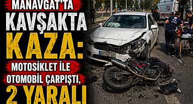 Manavgat'ta kavşakta kaza: Motosiklet ile otomobil çarpıştı, 2 yaralı
