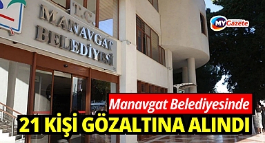 Manavgat'ta tutuklu eski belediye başkanı soruşturmasında 21 gözaltı