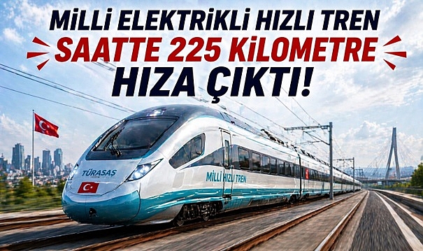 Milli hızlı tren sahada: 225 km hızla testlere başladı