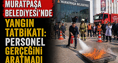 Muratpaşa Belediyesi'nde yangın tatbikatı: Personel gerçeğini aratmadı