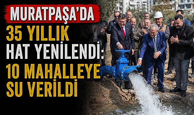 Muratpaşa'da 35 yıllık hat yenilendi: 10 mahalleye su verildi