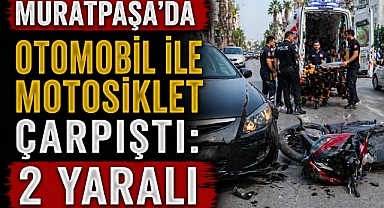 Muratpaşa’da otomobil ile motosiklet çarpıştı: 2 Yaralı