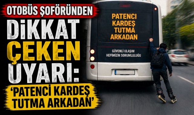 Otobüs şoföründen dikkat çeken uyarı: 'Patenci kardeş tutma arkadan'