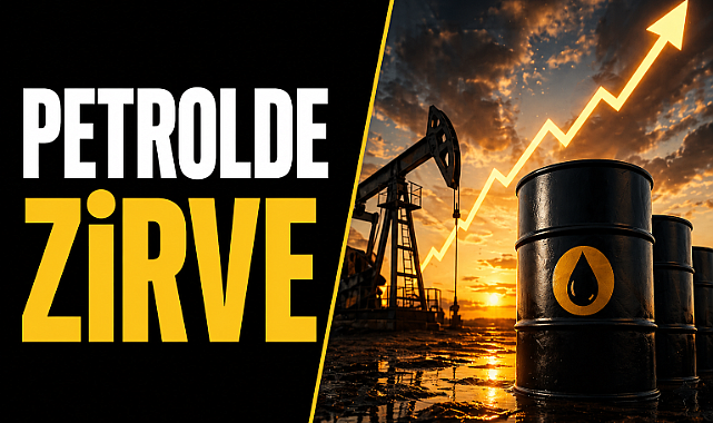 Petrolde zirve: fiyatlar son yılların en yüksek seviyesinde