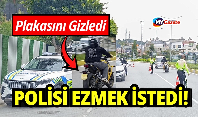 Plakasını gizledi, polisi ezmek istedi!