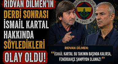 Rıdvan Dilmen'in derbi sonrası İsmail Kartal hakkında söyledikleri olay