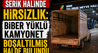 Serik halinde hırsızlık: Biber yüklü kamyonet boşaltılmış halde bulundu