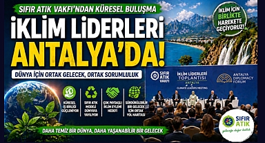Sıfır Atık Vakfı, iklim liderlerini Antalya'da buluşturdu