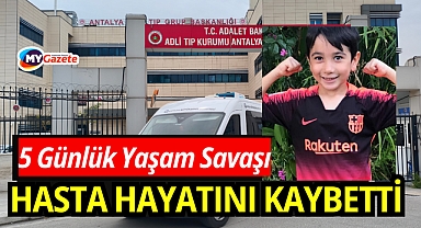 Tedavi gördüğü hastanedeki 5 günlük hayat mücadelesini kaybetti