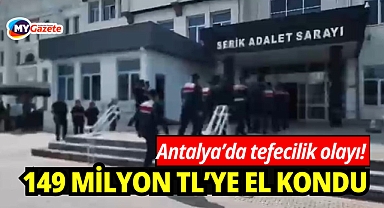 Tefecilik operasyonunda: 149 milyon liralık mal varlığına el konuldu