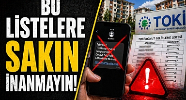 TOKİ başvurusu yapanlar dikkat! Sakın bu listelere inanmayın