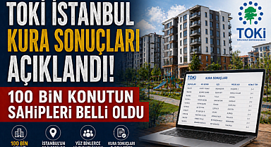 TOKİ İstanbul  kura sonuçları açıklandı! 100 bin konutun sahipleri belli oldu