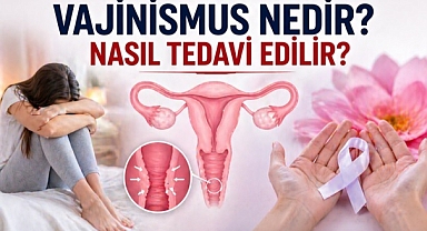 Vajinismus nedir? Tedavisi mümkün mü? Uzmanlar anlatıyor