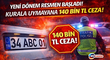 Yeni dönem resmen başladı: Kurala Uymayanlara 140 bin tl ceza