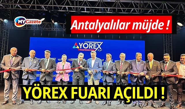 Yöresel Ürünler Fuarı YÖREX Antalya'da kapılarını açtı