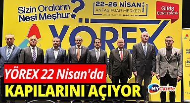YÖREX 22 Nisan'da kapılarını açıyor