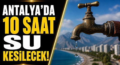06 Mayıs Çarşamba günü Konyaaltı'nda 10 saatlik su kesintisi yaşanacak!