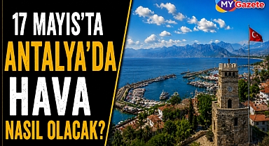 Bugün Antalya'da hava nasıl olacak? İşte detaylar...