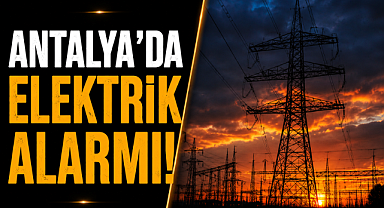 22 Mayıs Cuma günü Antalya'da elektrikler kesilecek! İşte ilçe ilçe tam liste!