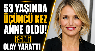 53 yaşındaki Cameron Diaz üçüncü kez anne oldu! İsmi olay yarattı