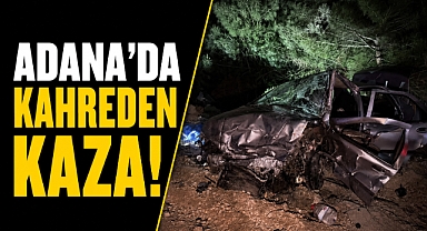Adana'da kahreden kaza! Anne ve baba hayatını kaybetti!