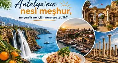 Akdeniz'in İncisi Antalya'nın Nesi Meşhur?