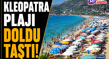 Alanya'da yaz erken geldi! Kleopatra Plajı doldu taştı