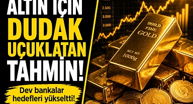 Altın için dudak uçuklatan tahmin! Dev bankalar peş peşe hedef yükseltti