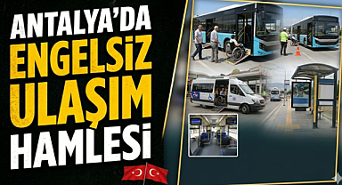 Antalya Büyükşehir Belediyesi'ne erişilebilirlik başarısı!