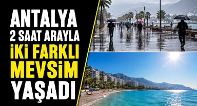 Antalya’da birkaç saatte yazdan kışa! Sahildekiler yağmura yakalandı