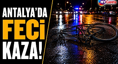Antalya’da feci kaza! Genç bisikletçi hayatını kaybetti