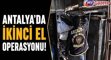 Antalya’da ikinci el operasyonu! İş yerleri mühürlendi