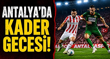 Antalya'da kader gecesi! Derbide kaybeden ateşe düşecek