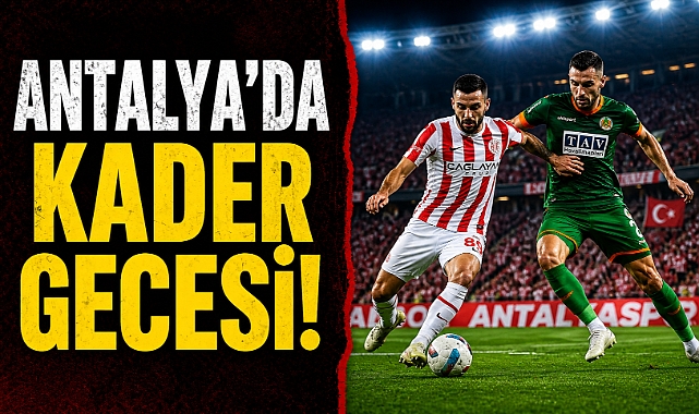 Antalya'da kader gecesi! Derbide kaybeden ateşe düşecek
