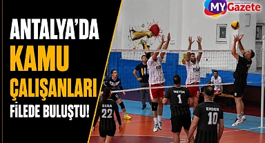 Antalya’da kamu çalışanları filede buluştu!