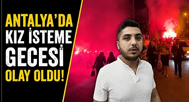 Antalya’da kız isteme gecesi olay oldu! Meşaleleri gören mahalle yangın sandı