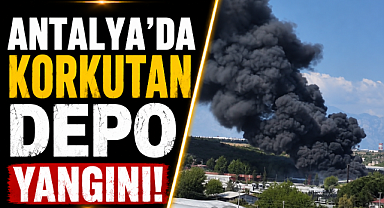 Antalya'da korkutan depo yangını! Çok sayıda ekip sevk edildi