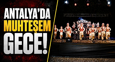 Antalya’da muhteşem gece! Miniklerin halk oyunları gösterisi ayakta alkışlandı