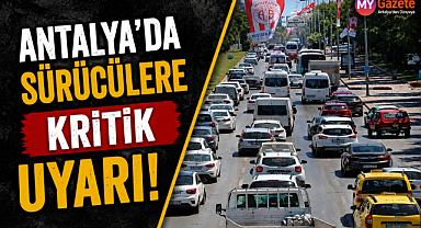 Antalya'da sürücülere kritik uyarı! Bu güzergah gece trafiğe kapanıyor