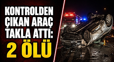 Antalya’da yağmur faciası! Takla atan otomobilde 2 kişi hayatını kaybetti