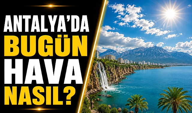 06 Mayıs Çarşamba Antalya hava durumu nasıl? İşte detaylar