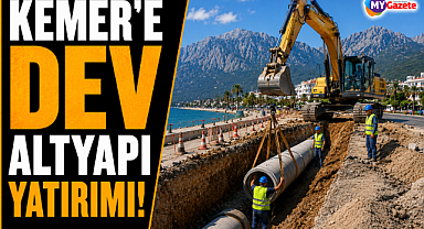 Antalya Kemer'e dev altyapı yatırımı!