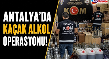 Antalya Konyaaltı’nda kaçak alkol operasyonu