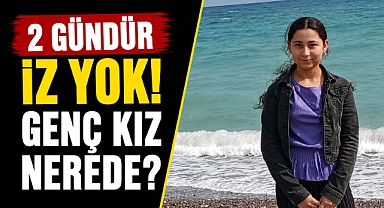 Antalya Serik'te 16 yaşındaki Yasemin Bolat'tan 2 gündür haber alınamıyor!