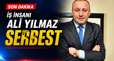 Antalyalı iş insanı Ali Yılmaz koşulsuz serbest bırakıldı.