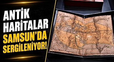 Antik dünyanın eşsiz haritaları Samsun’da görücüye çıktı
