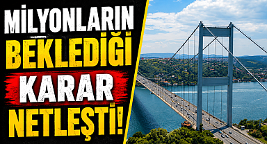 Bayram yoluna çıkacaklar dikkat! Ücretsiz köprü ve otoyol tarihleri belli oldu